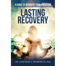 Lasting Recovery: A Guide to Recovery from Addiction