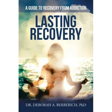 Lasting Recovery: A Guide to Recovery from Addiction