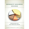 Minority Business Success: Refocusing on the American Dream