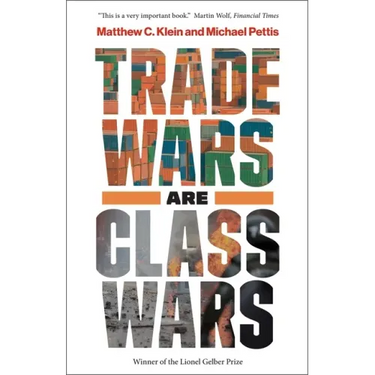 Trade Wars Are Class Wars: How Rising Inequality Distorts the Global Economy and Threatens International Peace