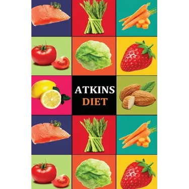 Atkins Diet: Atkins Diet Recipes - Atkins Diet Cookbook - Atkins Diet for Beginners - Atkins Diet Recipes - Atkins Diet Cookbook -
