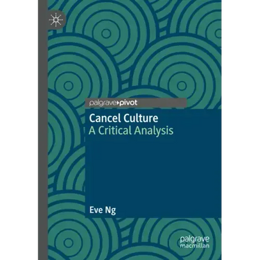 Cancel Culture: A Critical Analysis