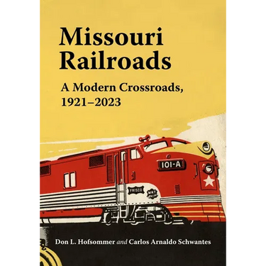Missouri Railroads: A Modern Crossroads 1921-2023