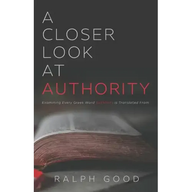A Closer Look at Authority: Examining Every Greek Word Authority is Translated From