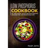 Low Phosphorus Cookbook: 50+ Side Dishes, Salad and Pasta Recipes Designed for Low Phosphorus Diet
