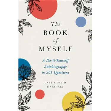 The Book of Myself: A Do-It-Yourself Autobiography in 201 Questions
