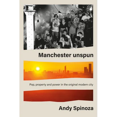 Manchester Unspun: How a City Got High on Music
