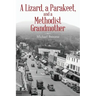 A Lizard, a Parakeet, and a Methodist Grandmother