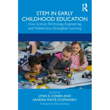 Stem in Early Childhood Education: How Science, Technology, Engineering, and Mathematics Strengthen Learning