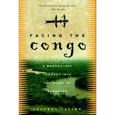 Facing the Congo: A Modern-Day Journey Into the Heart of Darkness