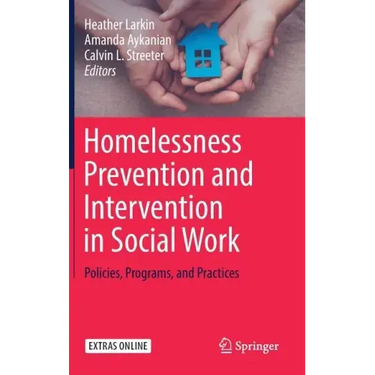 Homelessness Prevention and Intervention in Social Work: Policies, Programs, and Practices