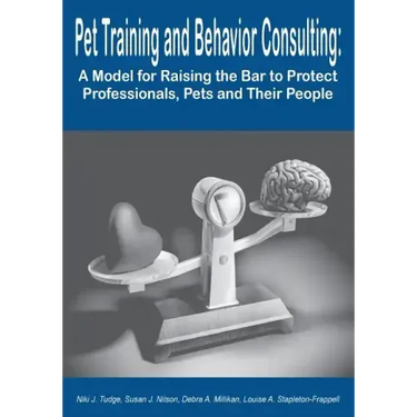 Pet Training and Behavior Consulting: A Model for Raising the Bar to Protect Professionals, Pets and Their People