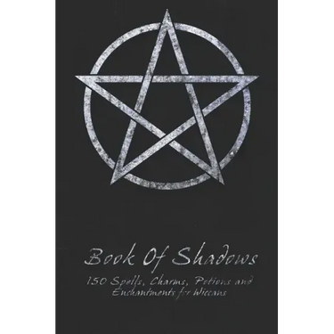 Book Of Shadows - 150 Spells, Charms, Potions and Enchantments for Wiccans: Witches Spell Book - Perfect for both practicing Witches or beginners.