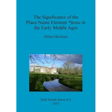 The Significance of the Place-Name Element *funta in the Early Middle Ages
