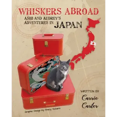 Whiskers Abroad: Ashi and Audrey's Adventures in Japan