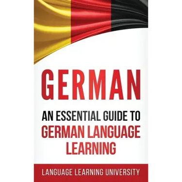 German: An Essential Guide to German Language Learning