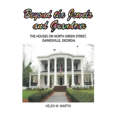Beyond the Jewels and Grandeur: The Houses on North Green Street, Gainesville, Georgia