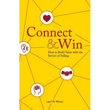 Connect & Win: How to Build Value with the Service of Selling