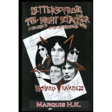 Letters From The Night Stalker: A Decade of Correspondence with Richard Ramirez