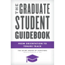 The Graduate Student Guidebook: From Orientation to Tenure Track