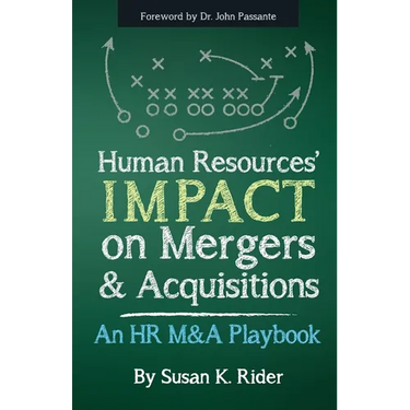 Human Resources' IMPACT on Mergers & Acquisitions: An HR M&A Playbook