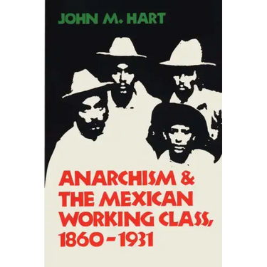 Anarchism & The Mexican Working Class, 1860-1931