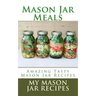 Mason Jar Meals: Amazing Tasty Mason Jar Recipes