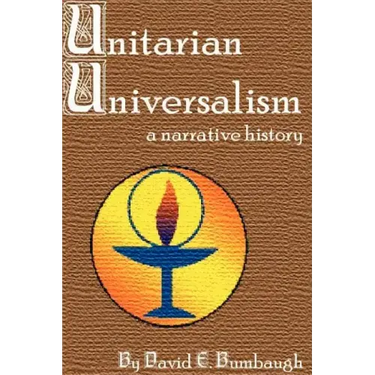 Unitarian Universalism: A Narrative History
