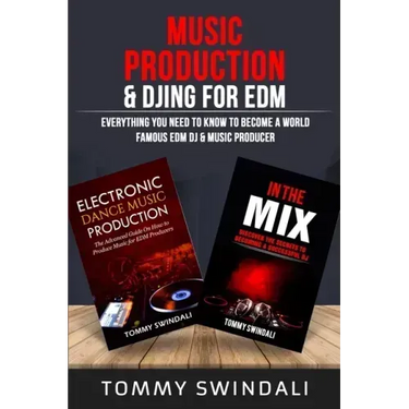 Music Production & DJing for EDM: Everything You Need To Know To Become A World Famous EDM DJ & Music Producer (Two Book Bundle)
