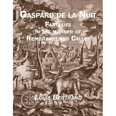 Gaspard de la Nuit: Fantasies in the Manner of Rembrandt and Callot
