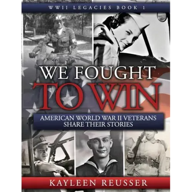 We Fought to Win: American WWII Veterans Share Their Stories