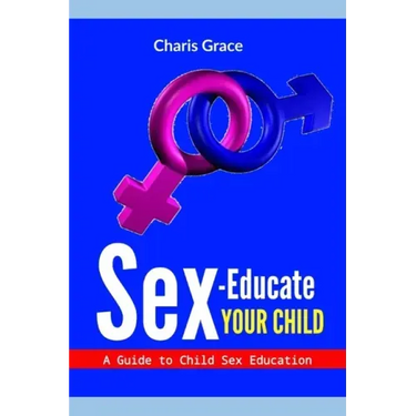 Sex-Educate Your Child: A Guide to Child sex Education