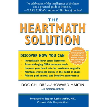 The Heartmath Solution: The Institute of Heartmath's Revolutionary Program for Engaging the Power of the Heart's Intelligence