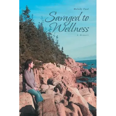 Savaged to Wellness: A Memoir