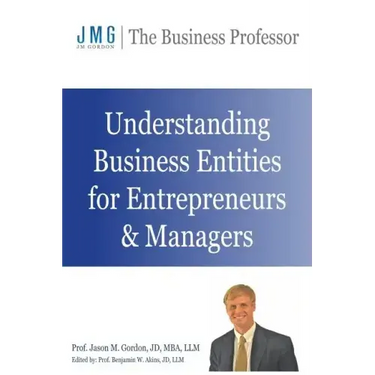 Understanding Business Entities for Entrepreneurs & Managers