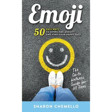 EMOJI - 50 Easy Ways to Overcome Anxiety and Find Your Happy Face