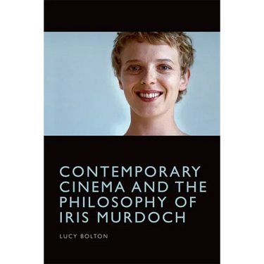 Contemporary Cinema and the Philosophy of Iris Murdoch