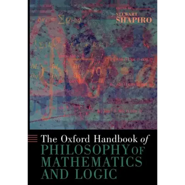 The Oxford Handbook of Philosophy of Mathematics and Logic