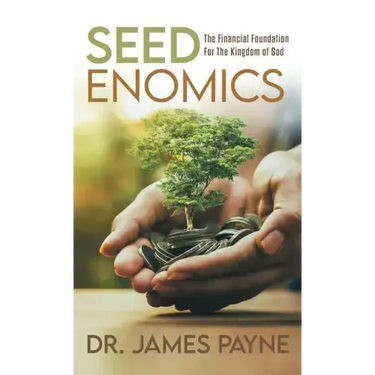 Seedenomics: The Financial Foundation For The Kingdom of God