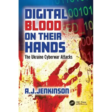 Digital Blood on Their Hands: The Ukraine Cyberwar Attacks