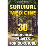 Survival Medicine: 30 Medicinal Plants For Survival