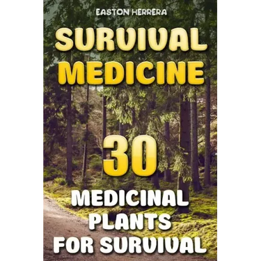 Survival Medicine: 30 Medicinal Plants For Survival