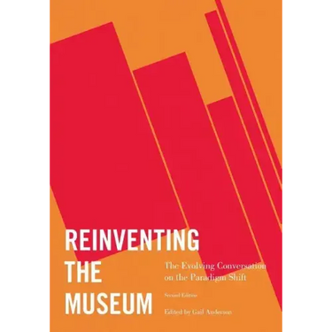 Reinventing the Museum: The Evolving Conversation on the Paradigm Shift
