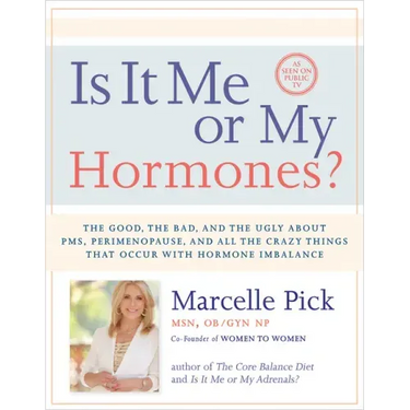Is It Me or My Hormones?: The Good, the Bad, and the Ugly about Pms, Perimenopause, and All the Crazy Things That Occur with Hormone Imbalance