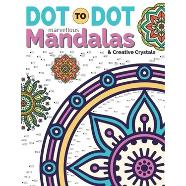 Dot To Dot Marvellous Mandalas & Creative Crystals: Intricate Anti-Stress Designs To Complete & Colour