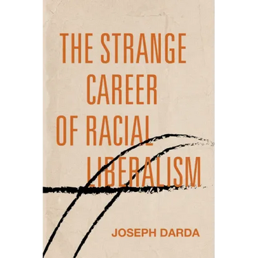 The Strange Career of Racial Liberalism
