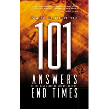 101 Answers to the Most Asked Questions about the End Times