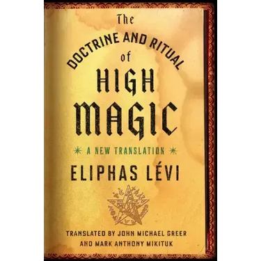 The Doctrine and Ritual of High Magic: A New Translation