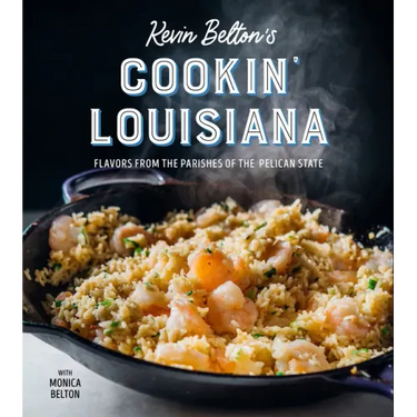 Kevin Belton's Cookin' Louisiana: Flavors from the Parishes of the Pelican State