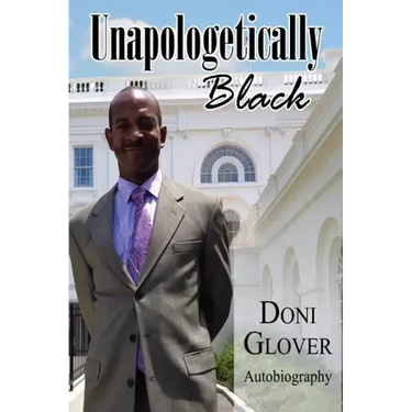 Unapologetically Black: Doni Glover Autobiography